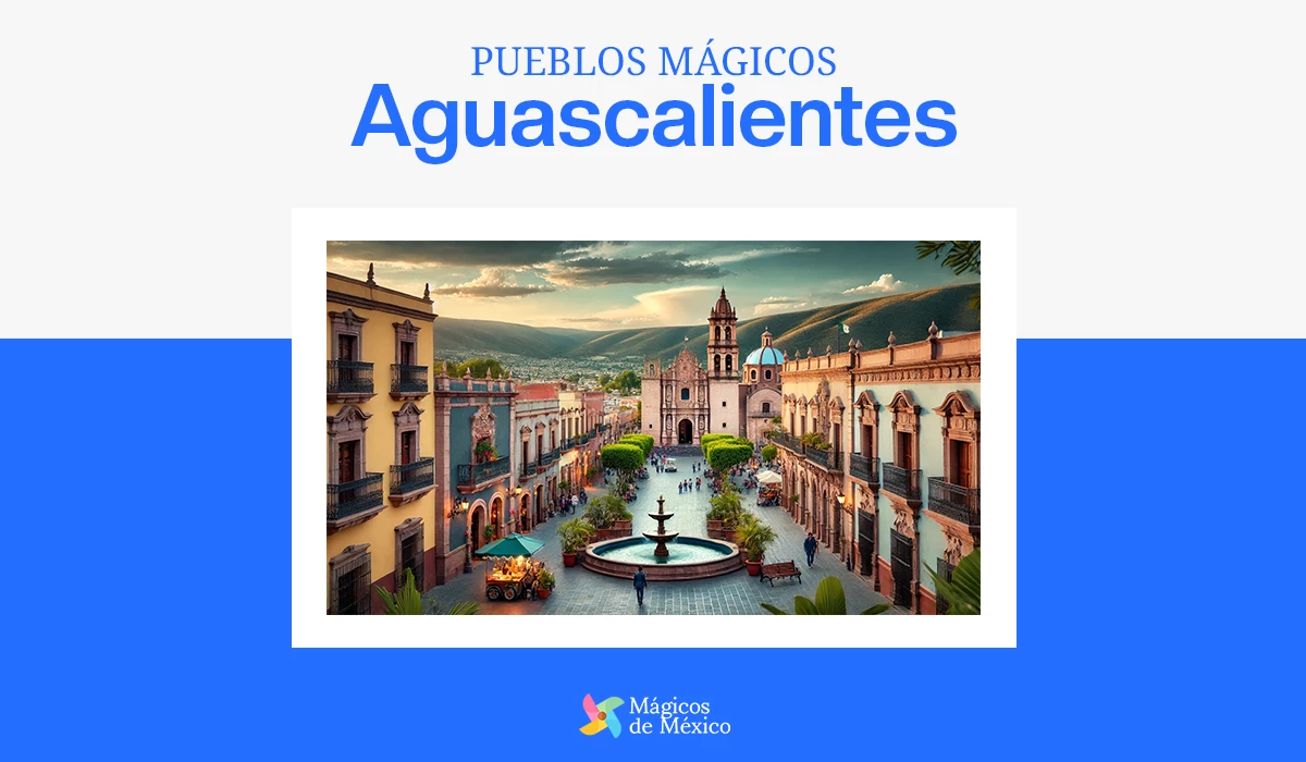 Pueblos mágicos de Aguascalientes