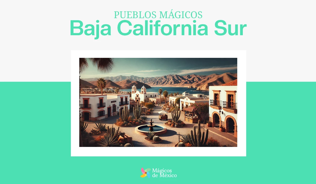 Pueblos mágicos de Baja California Sur