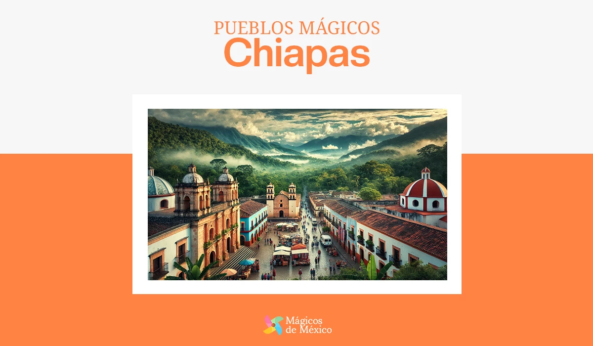 Pueblos Mágicos de Chiapas