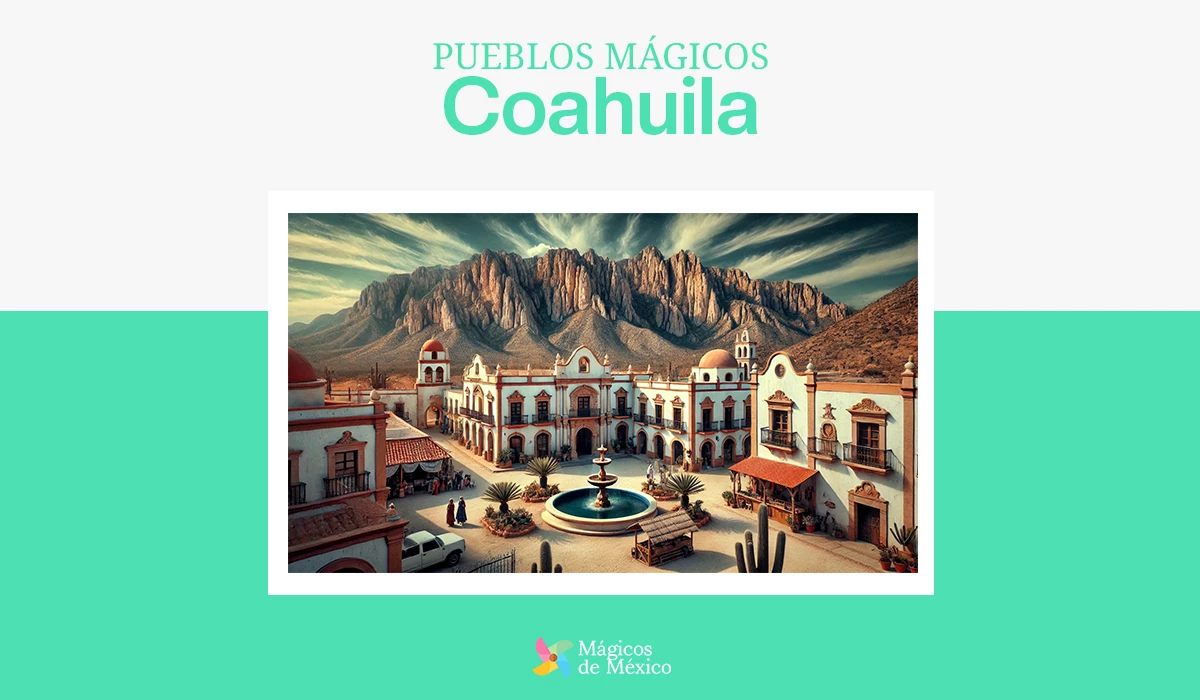 pueblos mágicos de Coahuila