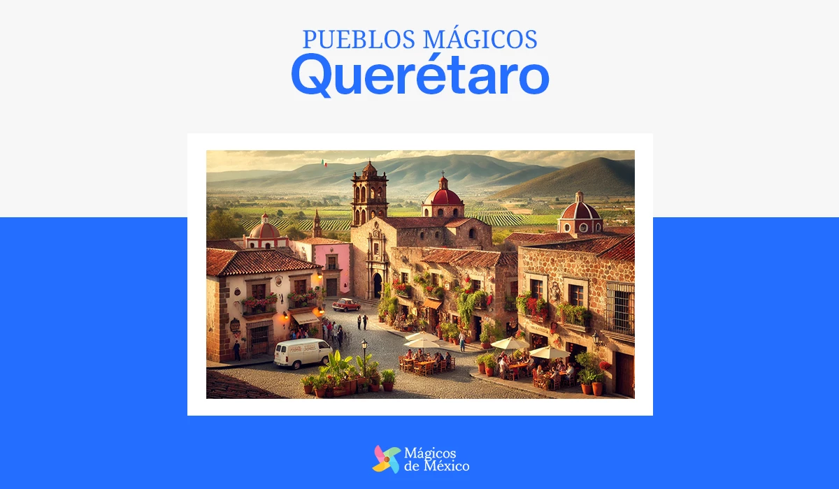 Pueblos mágicos de Querétaro